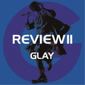GLAY／REVIEW II ～BEST OF GLAY～ 【CD+DVD】