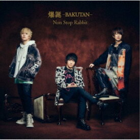 Non Stop Rabbit／爆誕 -BAKUTAN- (初回限定) 【CD+DVD】