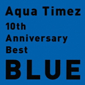 Aqua Timez／10th Anniversary Best BLUE 【CD】