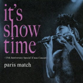paris match／it’s show time 〜15th Anniversary Special X’mas Concert〜 【CD】