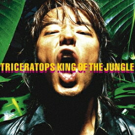 TRICERATOPS／KING OF THE JUNGLE 【CD】