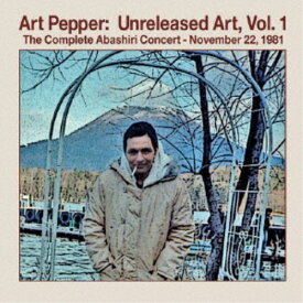 アート・ペッパー／アンリリースト・アート Vol.1：ザ・コンプリート・網走コンサート 1981年11月22日 【CD】