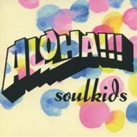 soulkids／ALOHA！！！ 【CD】