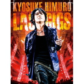 氷室京介／KYOSUKE HIMURO LAST GIGS《通常版》 【Blu-ray】