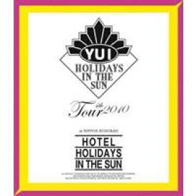YUI 4th Tour 2010 〜HOTEL HOLIDAYS IN THE SUN〜 【Blu-ray】
