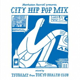 TSUBAME／Manhattan Records presents CITY HIP POP MIX mixed by TSUBAME from TOKYO HEALTH CLUB 【CD】