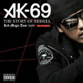 AK-69／THE STORY OF REDSTA Red Magic Tour 2009 CHAPTER.1 【CD+DVD】