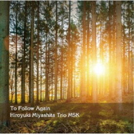 Hiroyuki Miyashita Trio MSK／To Follow Again 【CD】