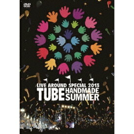 TUBE LIVE AROUND SPECIAL 2013 HANDMADE SUMMER 【DVD】