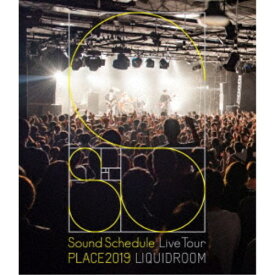 Sound Schedule／Sound Schedule Live Tour PLACE2019 LIQUIDROOM 【Blu-ray】