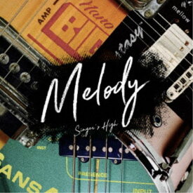 シンガーズハイ／Melody 【CD】