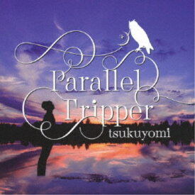 tsukuyomi／Parallel Tripper 【CD】