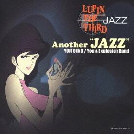 大野雄二／LUPIN THE THIRD 「JAZZ」 AnotherJAZZ 【CD】