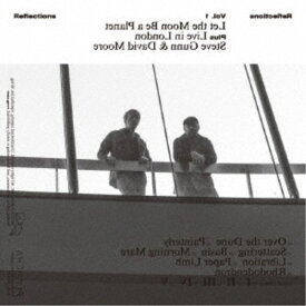 Steve Gunn ＆ David Moore／Reflections Vol.1：Let the Moon Be a Planet ＋ Live in London 【CD】