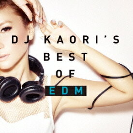 【7/18限定! 楽天会員なら最大P4倍】DJ KAORI／DJ KAORI’S BEST OF EDM 【CD】