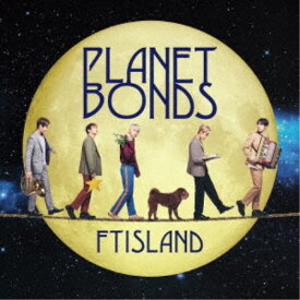 FTISLAND／PLANET BONDS《限定盤B》 (初回限定) 【CD+DVD】