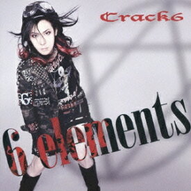 Crack6／6 elements 【CD】