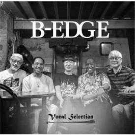 B-EDGE／B-EDGE -Vocal Selection- 【CD】