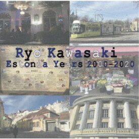 川崎燎／エストニア・イヤーズ 2000-2020 【CD】