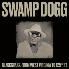 スワンプ・ドッグ／ブラックグラス：フロム・ウェスト・ヴァージニア・トゥ・125th・ストリート 【CD】