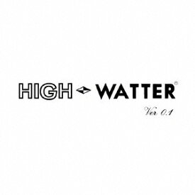 HIGH-WATTER／0.1 【CD】