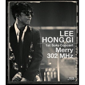 イ・ホンギ(from FTISLAND)／LEE HONG GI 1st Solo Concert Merry 302 MHz 【Blu-ray】