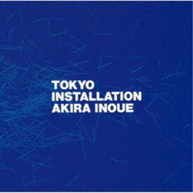 井上鑑／TOKYO INSTALLATION 【CD】