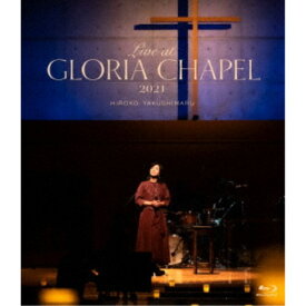 薬師丸ひろ子／Live at GLORIA CHAPEL 2021 【Blu-ray】