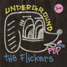 The Flickers／UNDERGROUND POP 【CD】