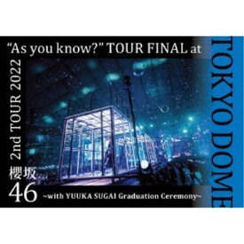 櫻坂46／2nd TOUR 2022 As you know？ TOUR FINAL at 東京ドーム 〜with YUUKA SUGAI Graduation Ceremony〜《通常盤》 【Blu-ray】