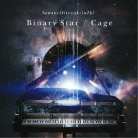 SawanoHiroyuki［nZk］／Binary Star／Cage《通常盤》 【CD】