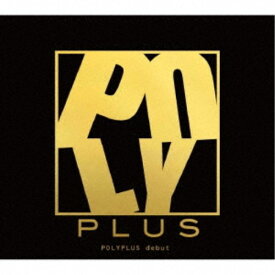 POLYPLUS／debut 【CD】