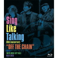 SING LIKE TALKING／Sing Like Talking 35th Anniversary OFF THE CHAIN Live at TOKYO DOME CITY HALL 1…