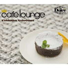(オムニバス)／cafe lounge Dolce Fondant Chocolat 【CD】