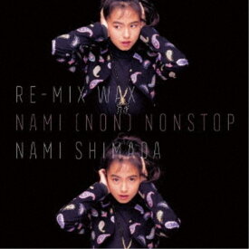 NAMI SHIMADA／RE-MIX WAX NAMI (NON) NONSTOP 【CD】
