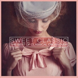 (クラシック)／SWEET CLASSIC THE BEST OF CLASSICAL CROSSOVER 【CD】