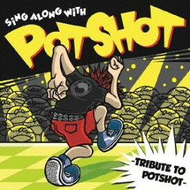 (V.A.)／SiNG ALONG WiTH POTSHOT -TRIBUTE TO POTSHOT- 【CD】