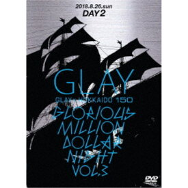 GLAY／GLAY × HOKKAIDO 150 GLORIOUS MILLION DOLLAR NIGHT vol.3(DAY2) 【DVD】