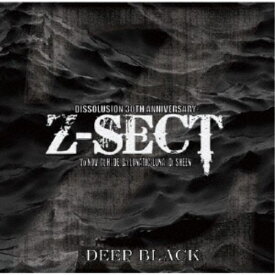 Z-SECT／DISSOLUSION 30TH ANNIVERSARY-DEEP BLACK- 【CD】