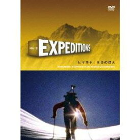 Expeditions Vol.3 ヒマラヤ：生命の灯火 【DVD】
