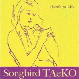 Songbird TAeKO／Here’s to Life 【CD】