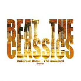 Robert de Boron ＋ The Antidotes／BEAT THE CLASSICS 【CD】