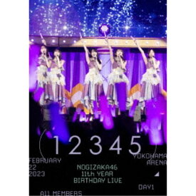 乃木坂46／11th YEAR BIRTHDAY LIVE (DAY1 ／ FEBRUARY 22 2023 ALL MEMBERS) 【DVD】