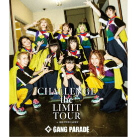 GANG PARADE／CHALLENGE the LIMIT TOUR at 日比谷野外大音楽堂《通常版》 【Blu-ray】