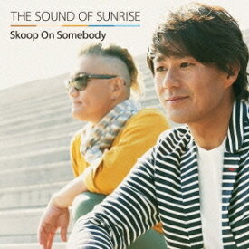 Skoop On Somebody／THE SOUND OF SUNRISE(初回限定) 【CD+DVD】