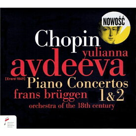 Chopin ショパン／ピアノ協奏曲第1番、第2番 アヴデーエワ、ブリュッヘン＆18世紀オーケストラ 【CD】