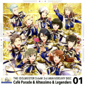 Cafe Parade ＆ Altessimo ＆ Legenders／THE IDOLM＠STER SideM 3rd ANNIVERSARY DISC 01 【CD】