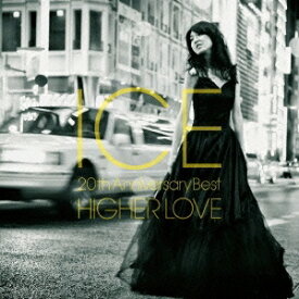 ICE／ICE 〜20th Anniversary Best HIGHER LOVE 【CD+DVD】