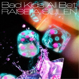 【7/18限定! 楽天会員なら最大P4倍】RAISE A SUILEN／Bad Kids All Bet《Blu-ray付生産限定盤》 (初回限定) 【CD+Blu-ray】
