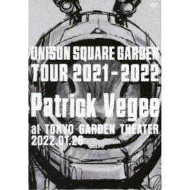 UNISON SQUARE GARDEN／UNISON SQUARE GARDEN TOUR 2021-2022 Patrick Vegee at TOKYO GARDEN THEATER 2022.01.26 【DVD】